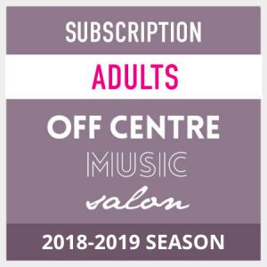 OffCentreMusicSalon-2018-19-season-subscription-adults LocalGoodz.com Toronto Buy Local Shop Local